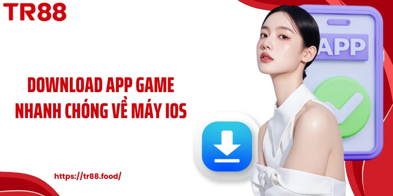 Download app game nhanh chóng về máy iOS