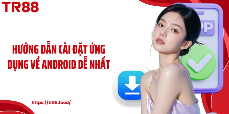 Hướng dẫn cài đặt ứng dụng về Android dễ nhất
